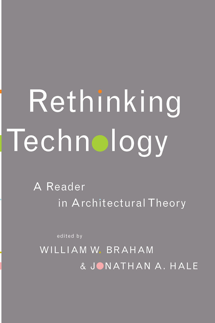 Rethinking Technology: A Reader in Architectural Theory