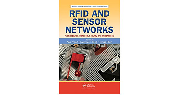 RFID and Sensor Networks: Architectures Protocols Security and Integrations