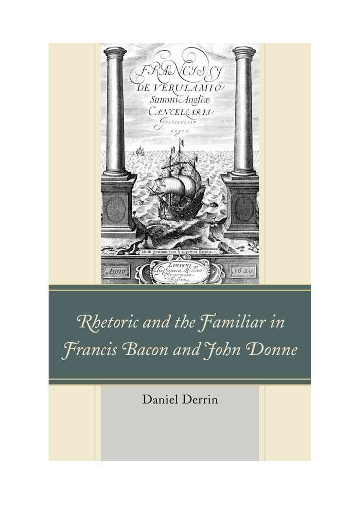 Rhetoric and the Familiar in Francis Bacon and John Donne