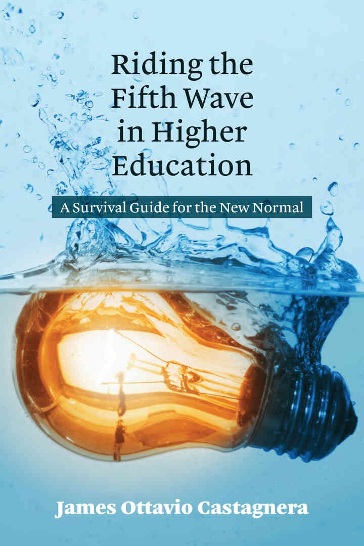Riding the Fifth Wave in Higher Education: A Survival Guide for the New Normal, 1st Edition