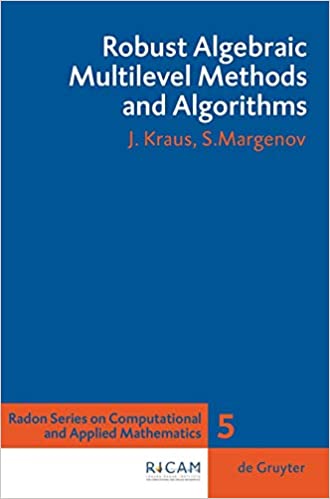 Robust Algebraic Multilevel Methods and Algorithms