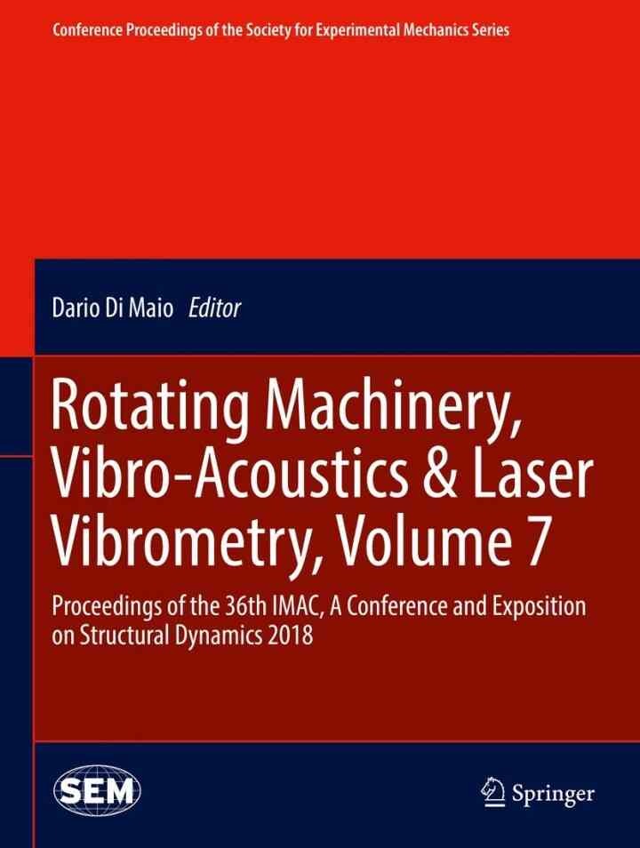 Rotating Machinery, Vibro-Acoustics & Laser Vibrometry, Volume 7: Proceedings of the 36th IMAC, A Conference and Exposition on Structural Dynamics 2018