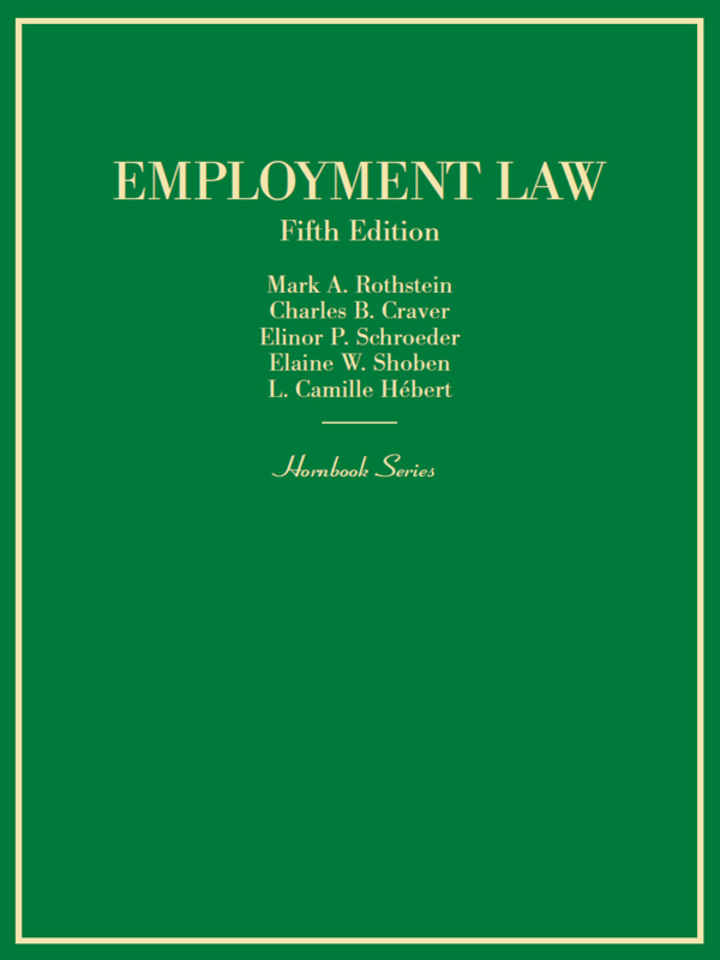 Rothstein, Craver, Schroeder, Shoben and H�bert's Employment Law (Hornbook Series)