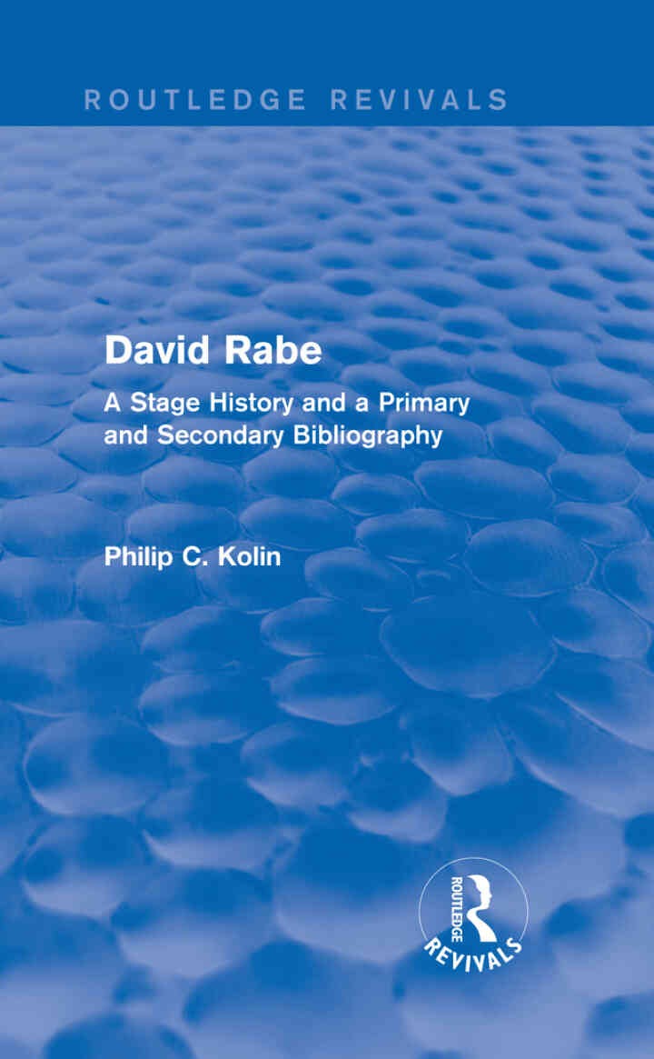 Routledge Revivals: David Rabe (1988): A Stage History and a Primary and Secondary Bibliography, 1st Edition