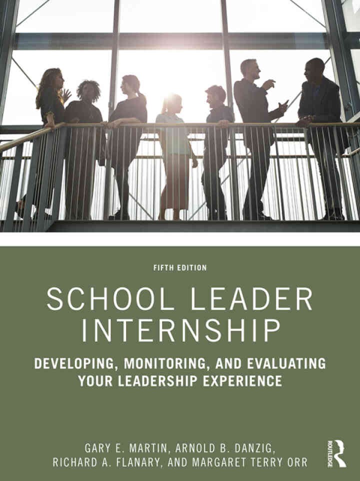 School Leader Internship: Developing, Monitoring, and Evaluating Your Leadership Experience, 5th Edition