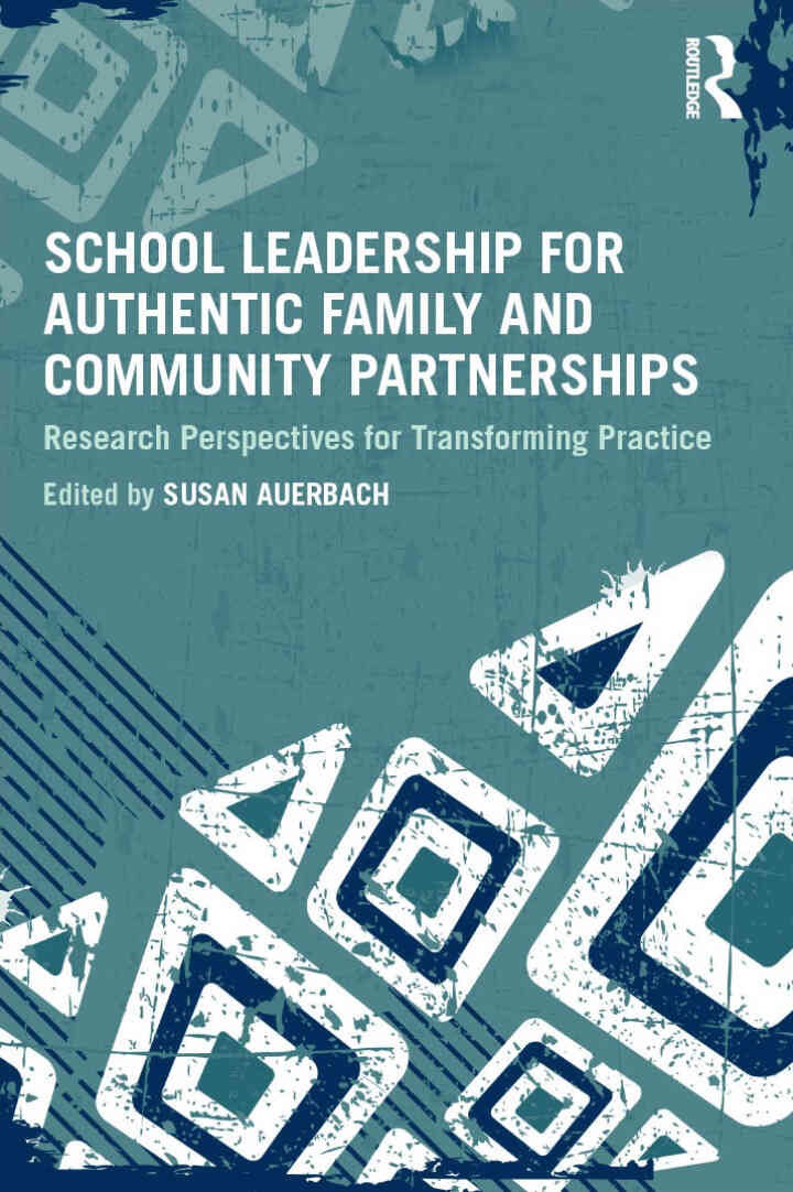 School Leadership for Authentic Family and Community Partnerships: Research Perspectives for Transforming Practice, 1st Edition