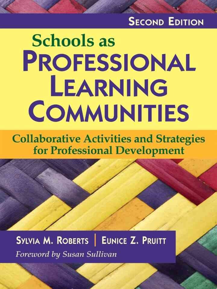 Schools as Professional Learning Communities: Collaborative Activities and Strategies for Professional Development, 2nd Edition