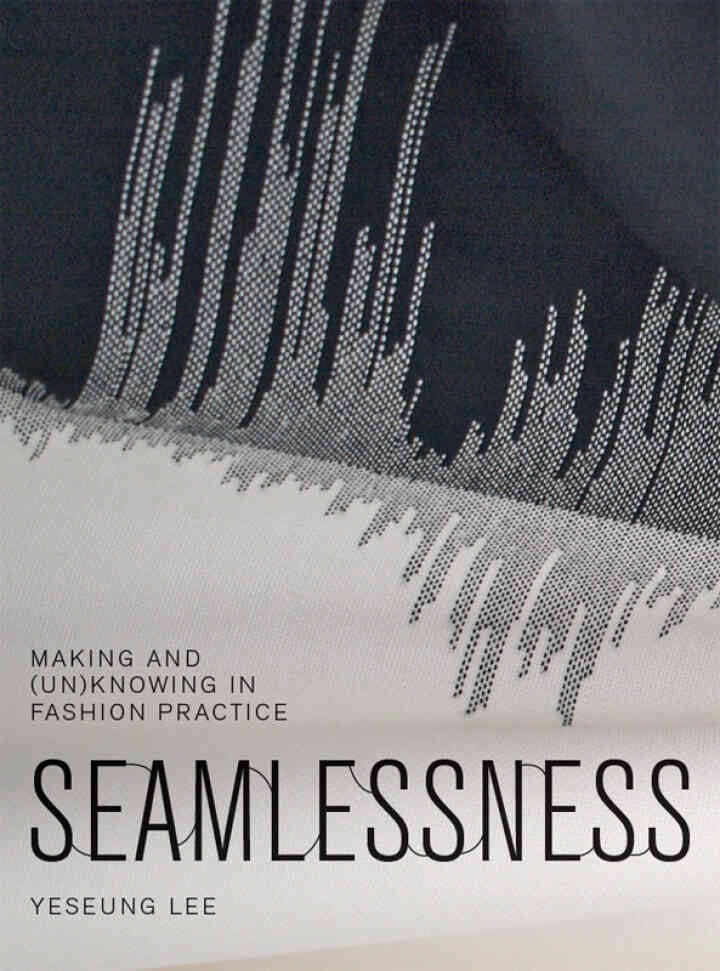 Seamlessness: Making and (Un)Knowing in Fashion Practice