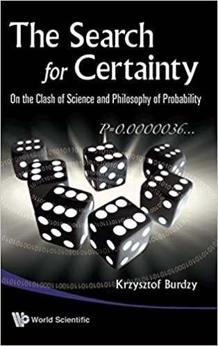 Search For Certainty, The: On The Clash Of Science And Philosophy Of Probability