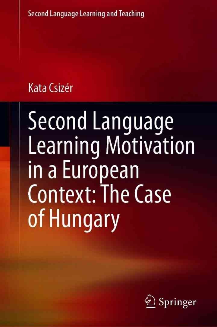 Second Language Learning Motivation in a European Context: The Case of Hungary
