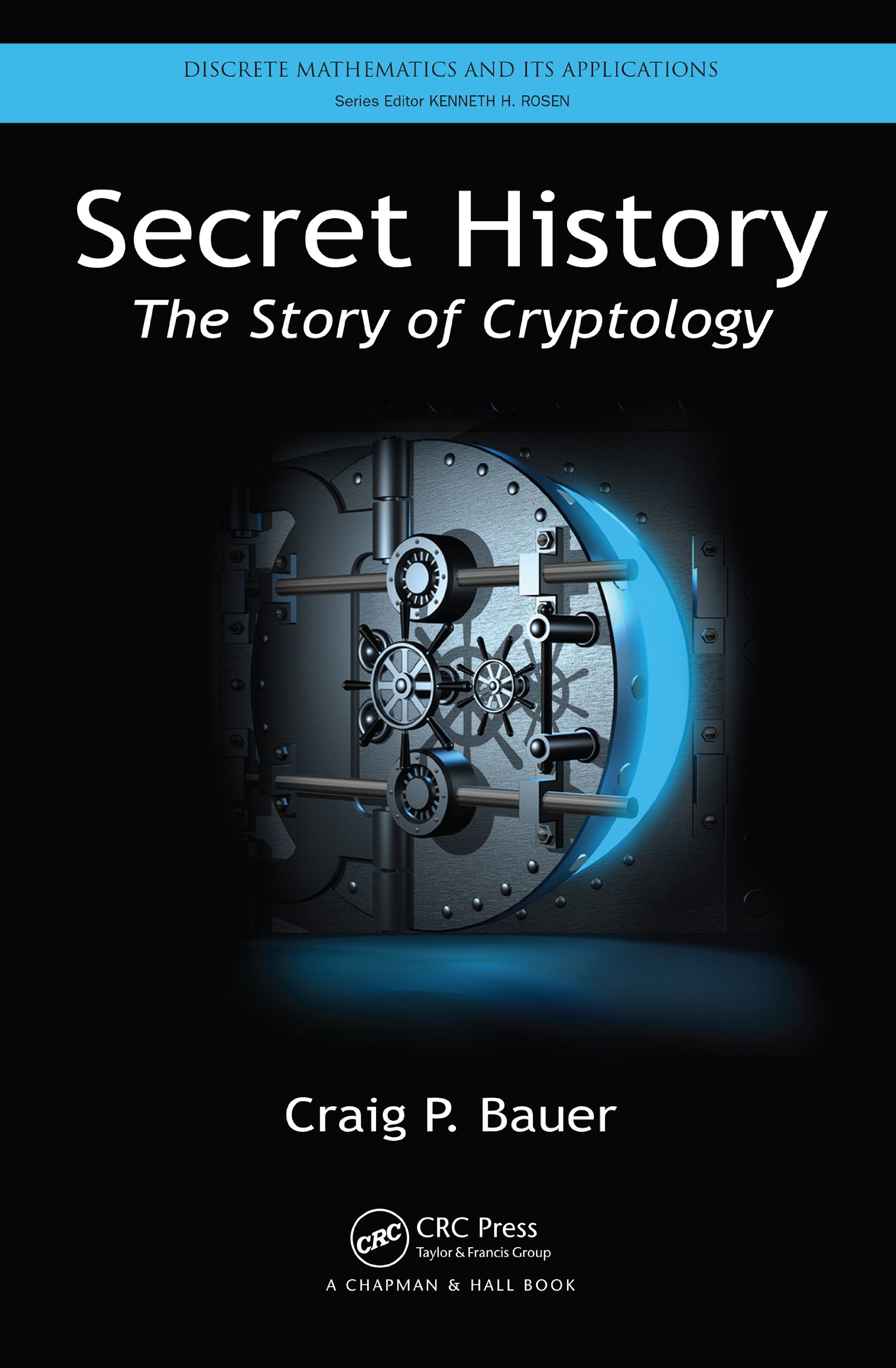 Secret History: The Story of Cryptology