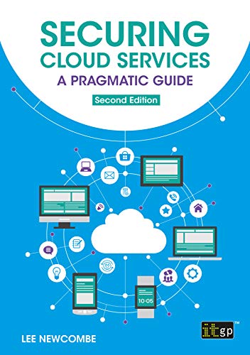 Securing Cloud Services - A pragmatic approach, Second edition