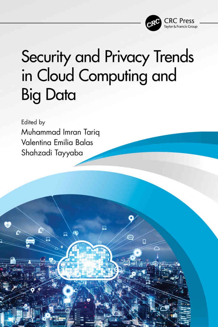 Security and Privacy Trends in Cloud Computing and Big Data, 1st Edition