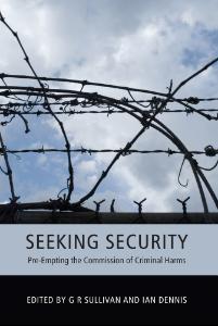 Seeking Security: Pre-Empting the Commission of Criminal Harms