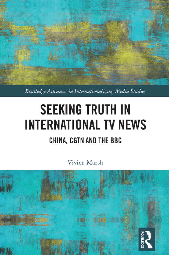 Seeking Truth in International TV News: China, CGTN and the BBC