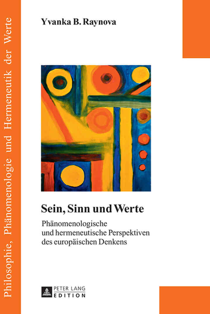 Sein, Sinn und Werte: Phaenomenologische und hermeneutische Perspektiven des europaeischen Denkens