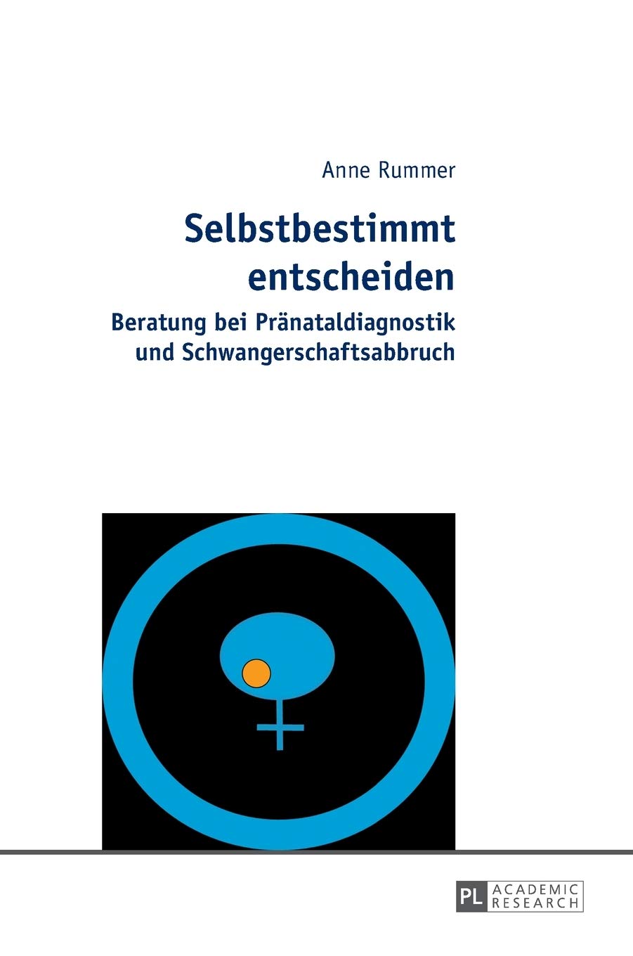 Selbstbestimmt entscheiden: Beratung bei Pr�nataldiagnostik und Schwangerschaftsabbruch
