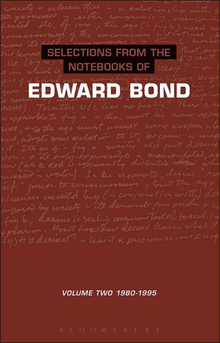 Selections from the Notebooks Of Edward Bond: Volume 2 1980-1995, 1st Edition