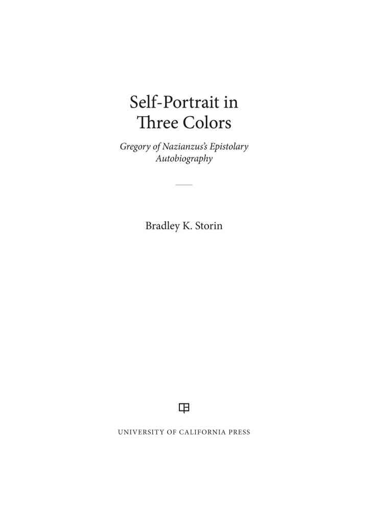 Self-Portrait in Three Colors: Gregory of Nazianzus's Epistolary Autobiography, 1st Edition