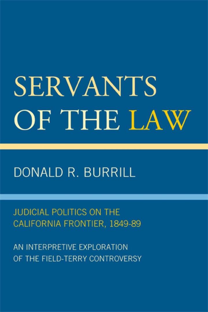Servants of the Law: Judicial Politics on the California Frontier 1849-89