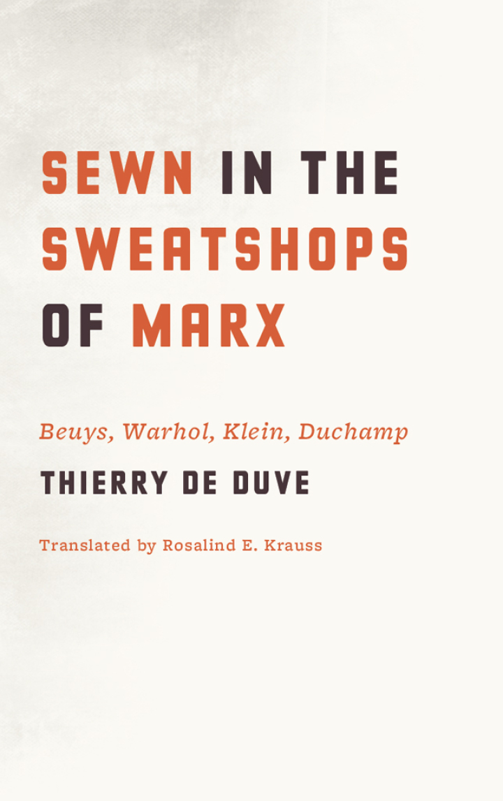 Sewn in the Sweatshops of Marx: Beuys Warhol Klein Duchamp