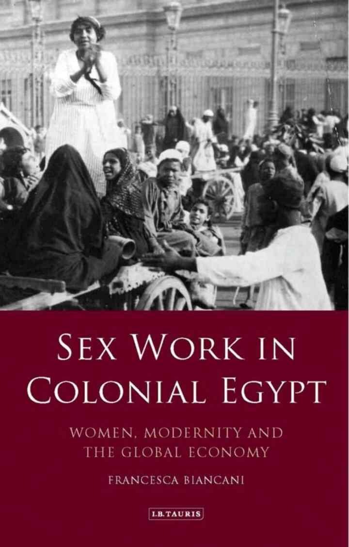 Sex Work in Colonial Egypt: Women, Modernity and the Global Economy, 1st Edition
