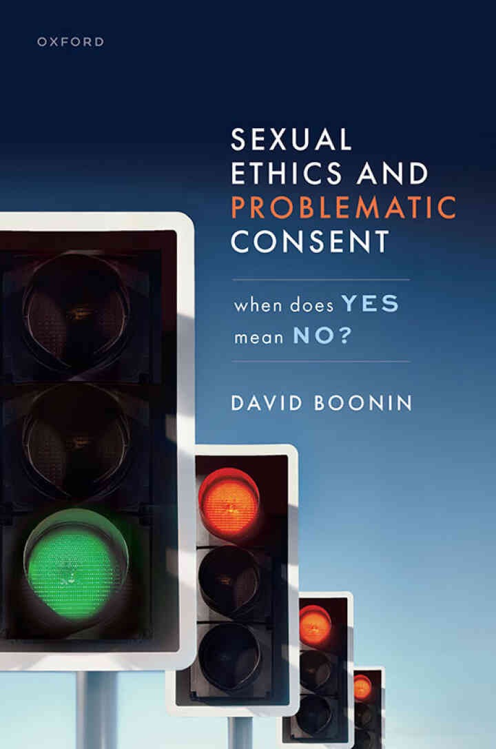 Sexual Ethics and Problematic Consent: When Does Yes Mean No?, 1st Edition