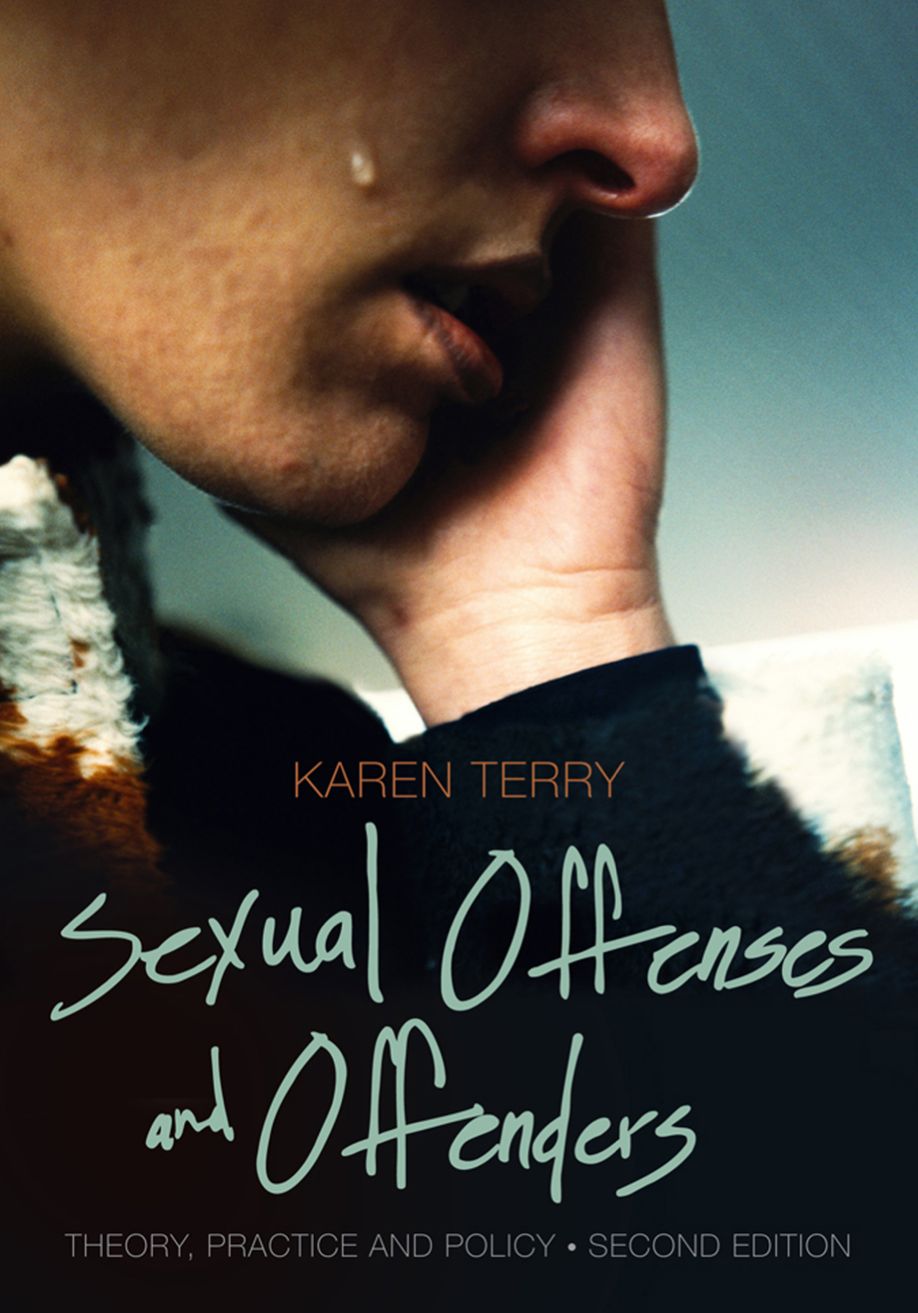 Sexual Offenses and Offenders: Theory Practice and Policy