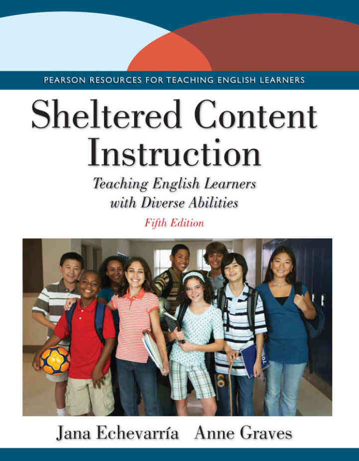 Sheltered Content Instruction: Teaching English Learners with Diverse Abilities, 5th Edition