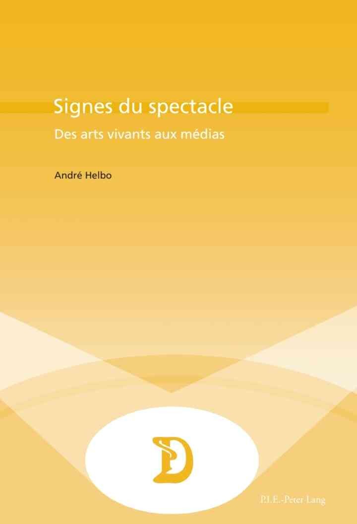 Signes du spectacle: Des arts vivants aux médias, 1st Edition
