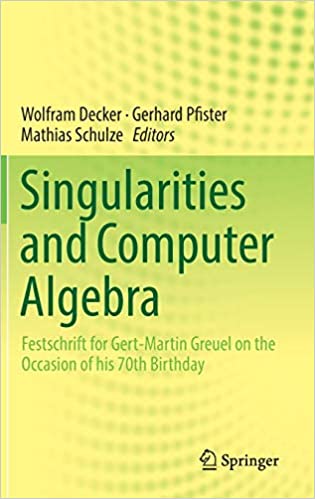 Singularities and Computer Algebra: Festschrift for Gert-Martin Greuel on the Occasion of his 70th Birthday