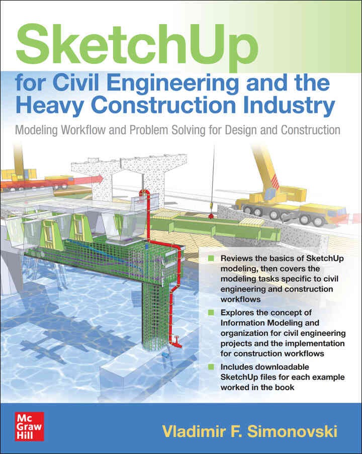 SketchUp for Civil Engineering and Heavy Construction: Modeling Workflow and Problem Solving for Design and Construction, 1st Edition