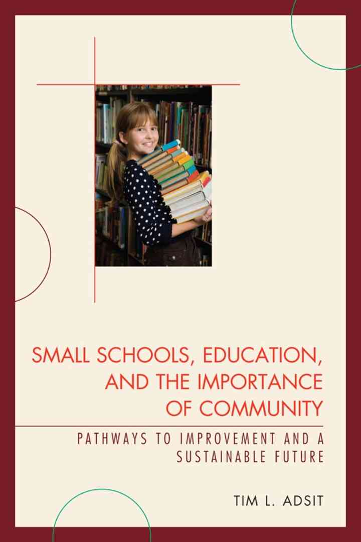Small Schools Education and the Importance of Community: Pathways to Improvement and a Sustainable Future