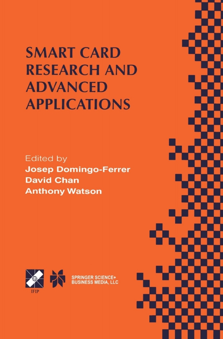 Smart Card Research and Advanced Applications: IFIP TC8 / WG8.8 Fourth Working Conference on Smart Card Research and Advanced Applications September 20�22, 2000, Bristol, United Kingdom