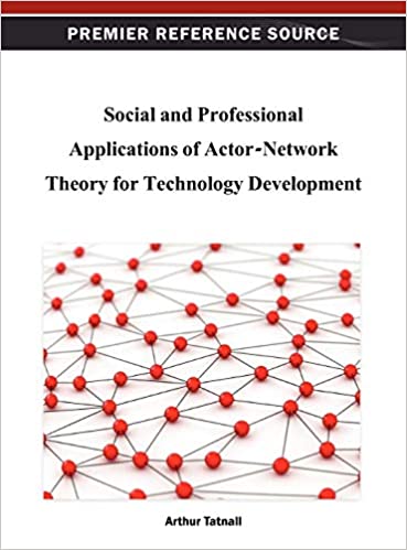 Social and Professional Applications of Actor-Network Theory for Technology Development