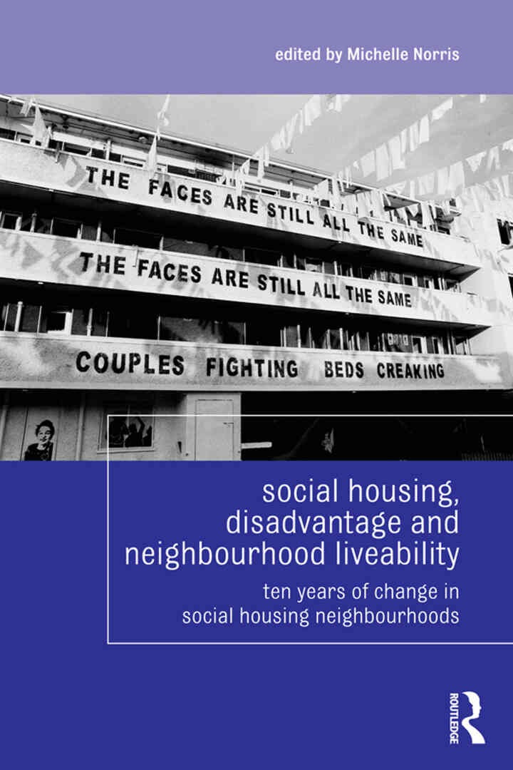 Social Housing, Disadvantage, and Neighbourhood Liveability: Ten Years of Change in Social Housing Neighbourhoods, 1st Edition