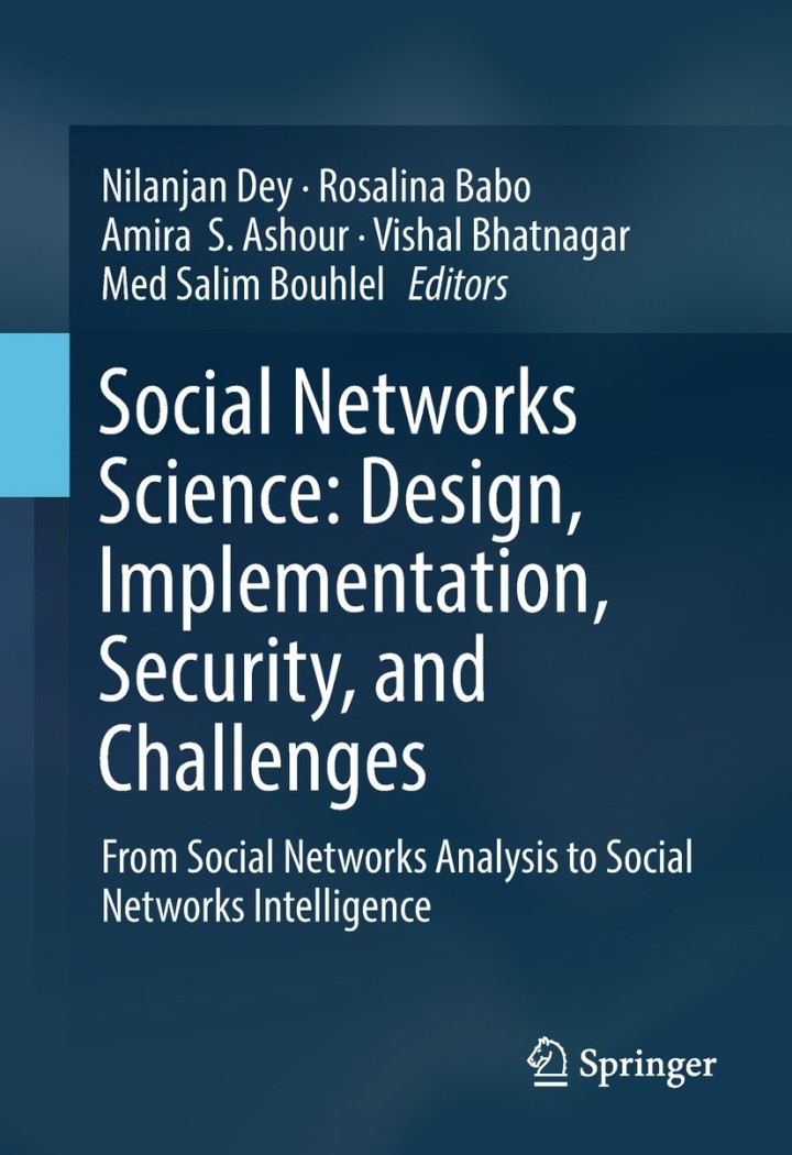 Social Networks Science: Design Implementation Security and Challenges: From Social Networks Analysis to Social Networks Intelligence