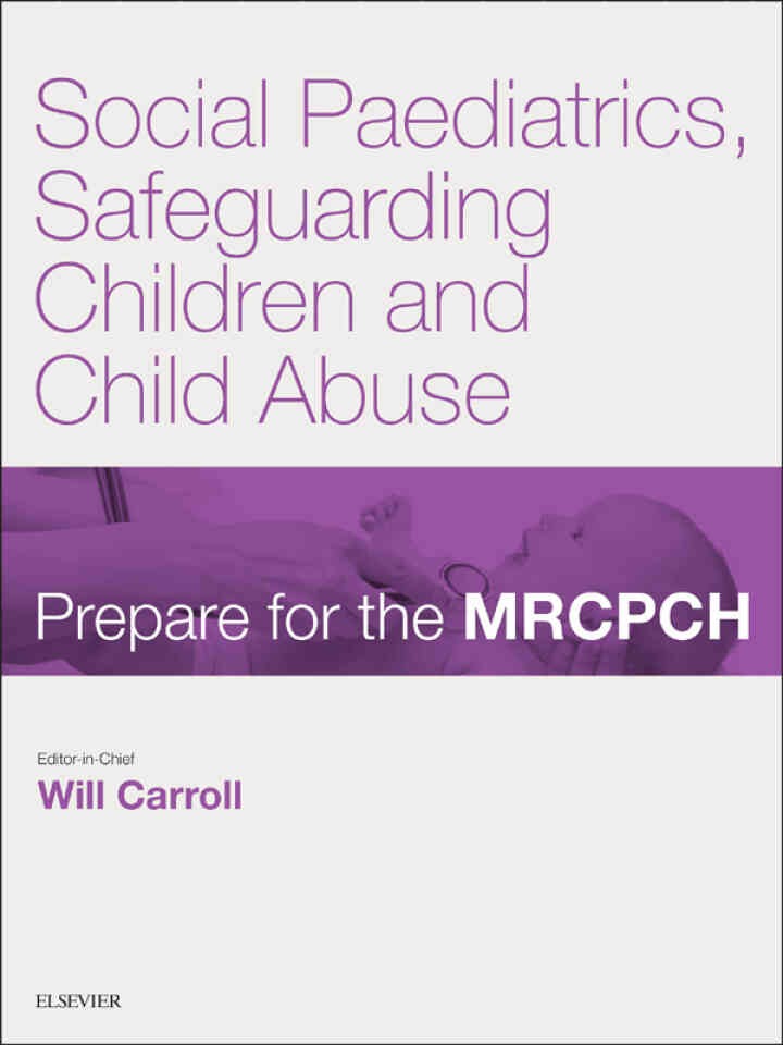 Social Paediatrics, Safeguarding Children & Child Abuse: Prepare for the MRCPCH. Key Articles from the Paediatrics & Child Health journal