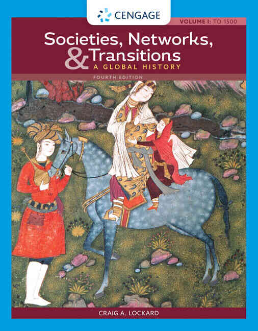 Societies Networks and Transitions Volume I: To 1500: A Global History 4th Edition