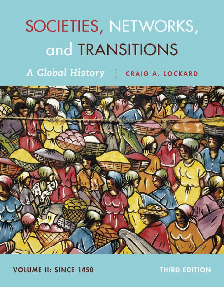 Societies Networks and Transitions Volume II: Since 1450: A Global History 3rd Edition