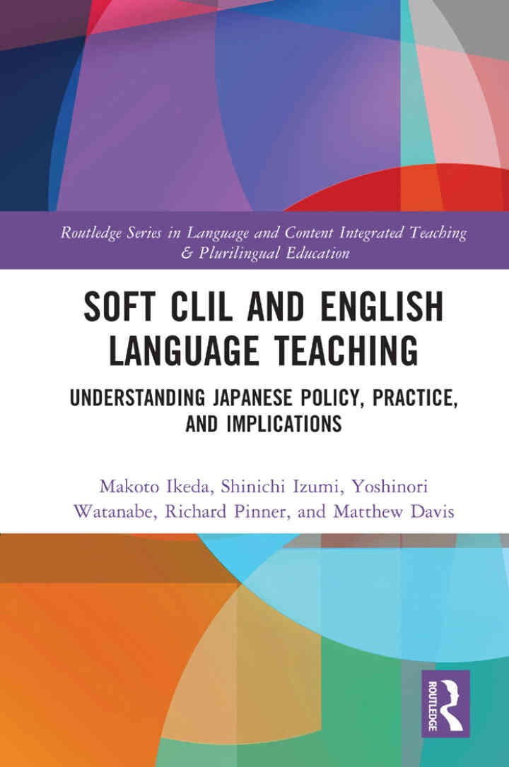 Soft CLIL and English Language Teaching: Understanding Japanese Policy, Practice and Implications