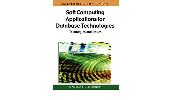 Soft Computing Applications for Database Technologies