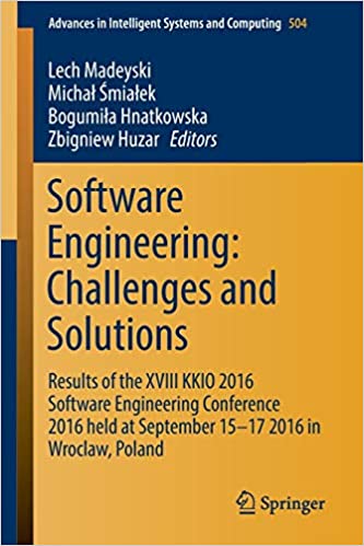 Software Engineering: Challenges and Solutions: Results of the XVIII KKIO 2016 Software Engineering Conference 2016 held at September 15-17 2016 in Wroclaw, Poland