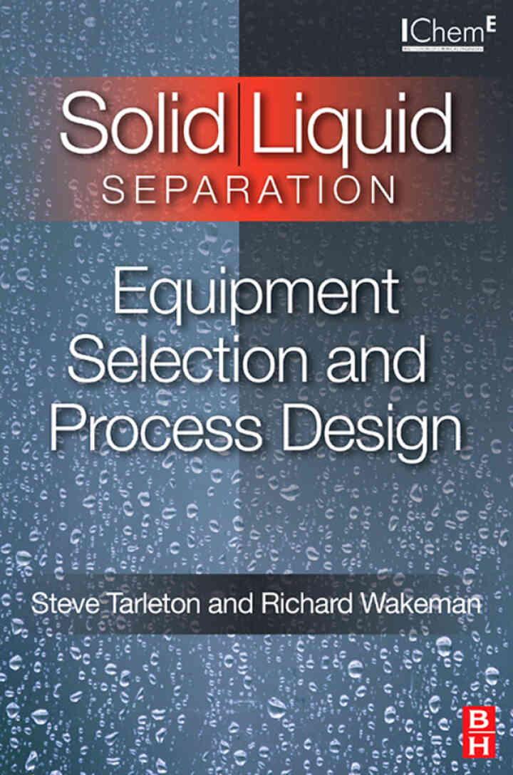 Solid/Liquid Separation: Equipment Selection and Process Design: Equipment Selection and Process Design