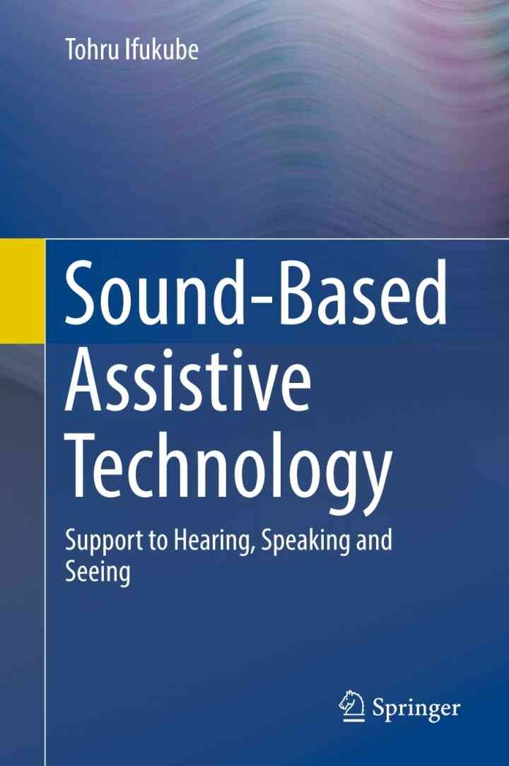 Sound-Based Assistive Technology: Support to Hearing, Speaking and Seeing