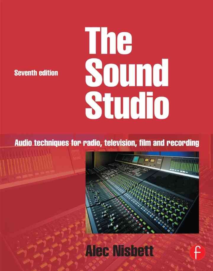 Sound Studio: Audio techniques for Radio, Television, Film and Recording