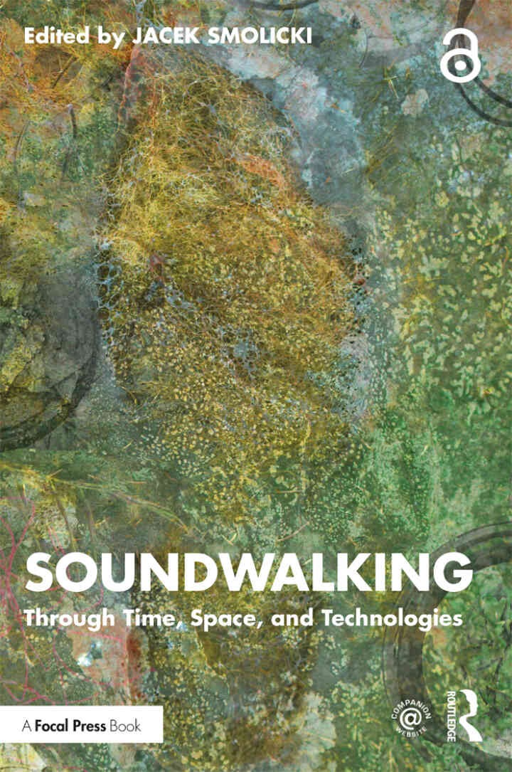 Soundwalking: Through Time, Space, and Technologies