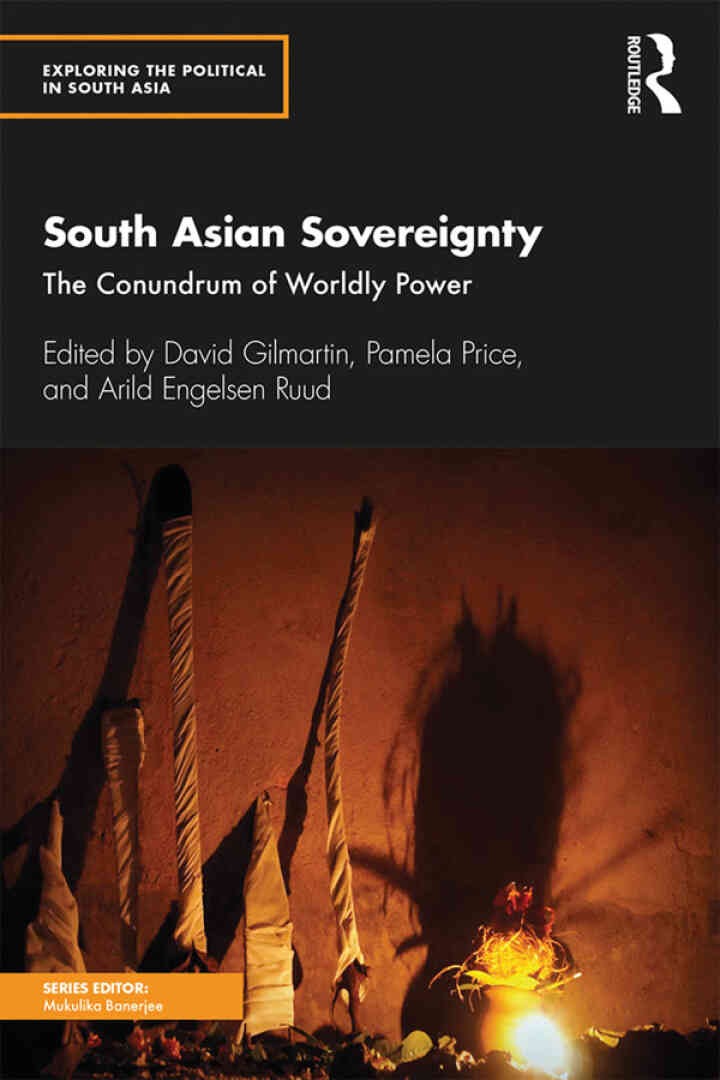 South Asian Sovereignty: The Conundrum of Worldly Power, 1st Edition