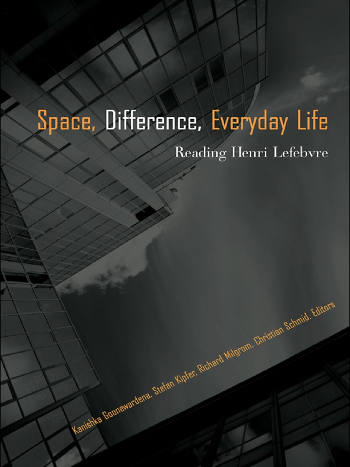 Space Difference Everyday Life: Reading Henri Lefebvre
