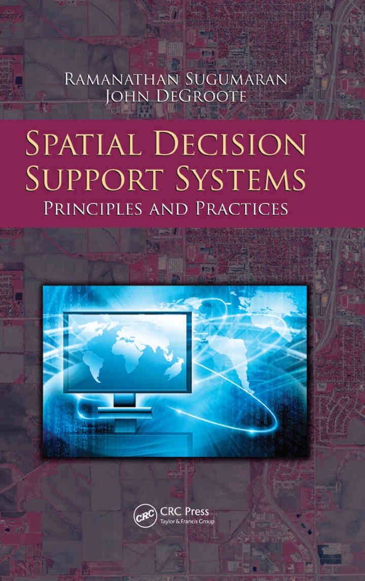 Spatial Decision Support Systems: Principles and Practices, 1st Edition